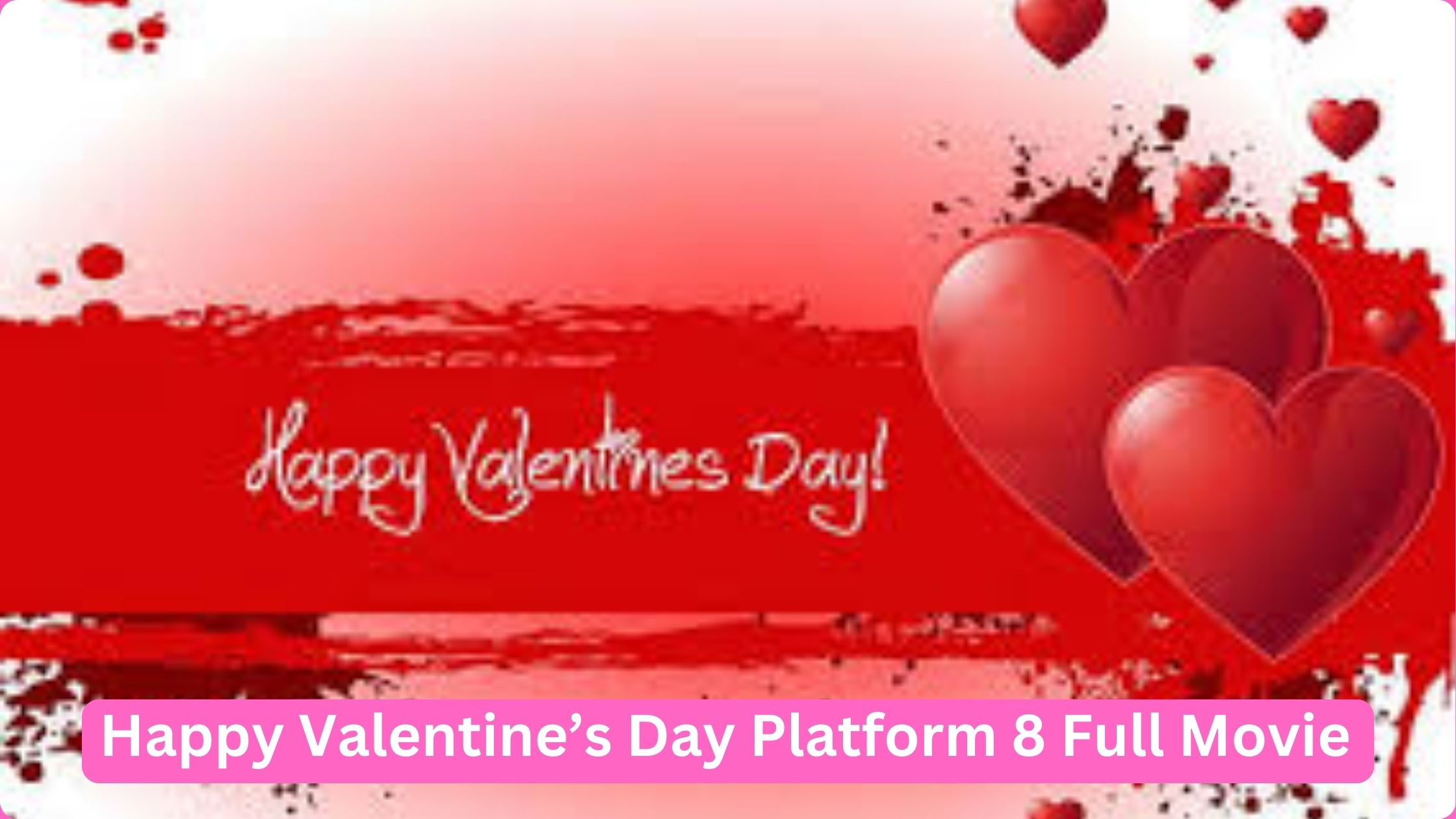 Happy Valentine’s Day Platform 8 Full Movie