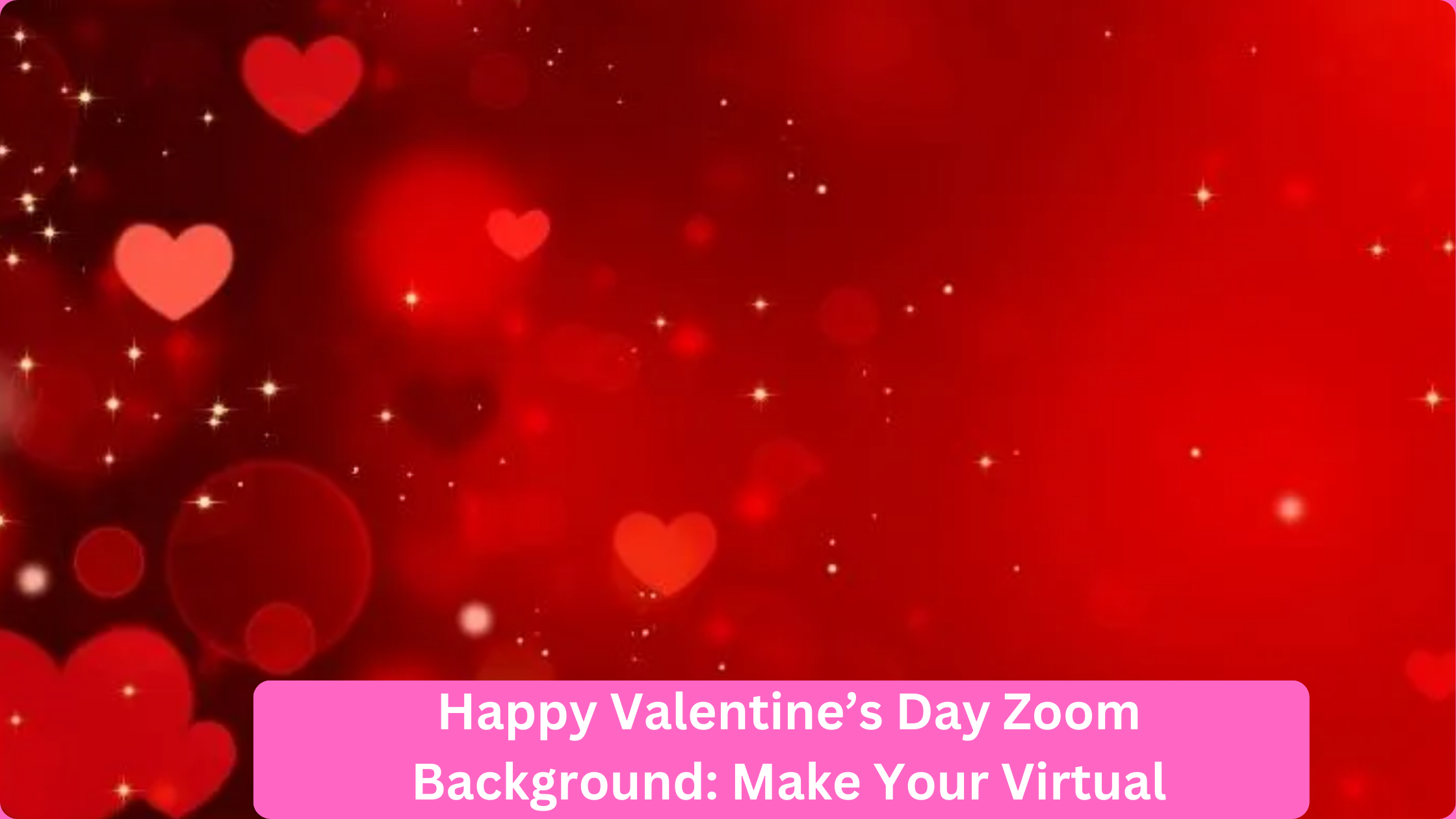 Happy Valentine’s Day Zoom Background: Make Your Virtual Celebration Special