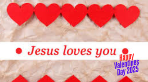 Happy Valentine's Day Jesus Loves You 2025