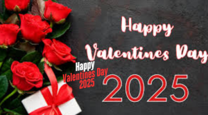 Happy Valentine’s Day-Ways to Celebrate Valentine’s Day 2025