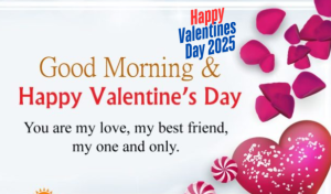 Good Morning My Love Happy Valentine's Day 2025